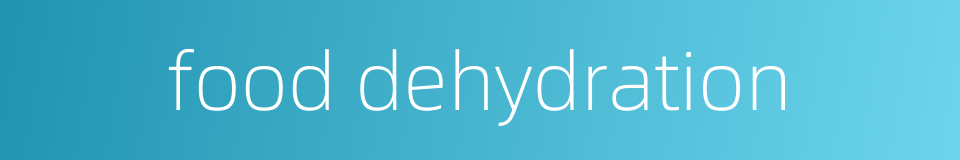 food dehydration的同义词