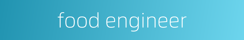 food engineer的同义词