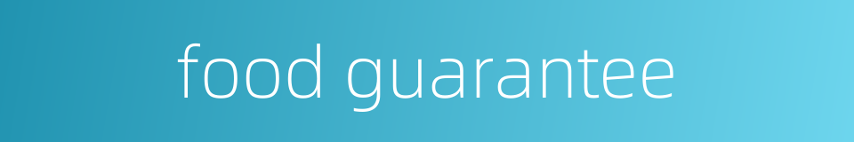 food guarantee的同义词