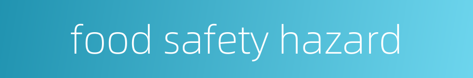 food safety hazard的同义词