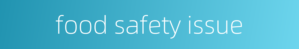 food safety issue的同义词