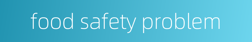 food safety problem的同义词