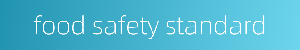 food safety standard的同义词