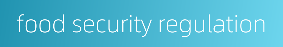 food security regulation的同义词