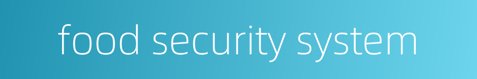 food security system的同义词