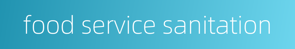 food service sanitation的同义词