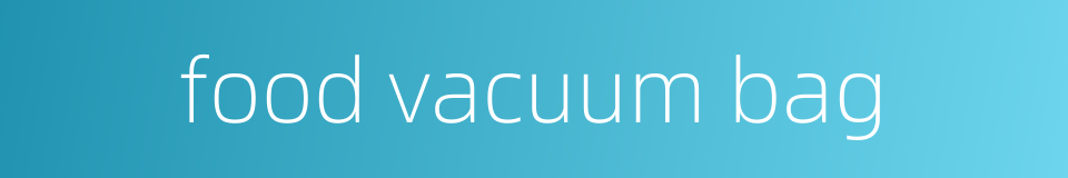 food vacuum bag的同义词