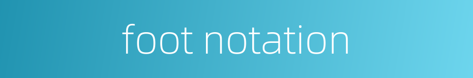 foot notation的同义词