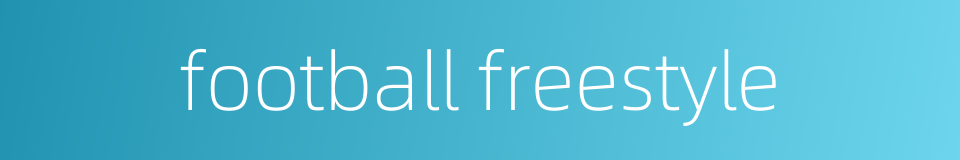 football freestyle的同义词