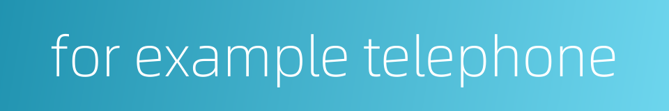 for example telephone的同义词