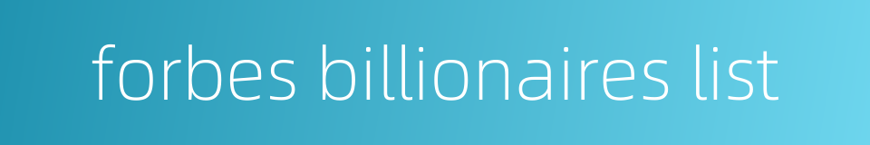 forbes billionaires list的同义词