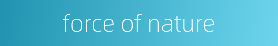 force of nature的同义词