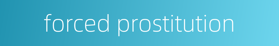 forced prostitution的同义词