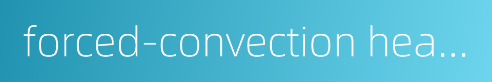 forced-convection heat transfer的同义词