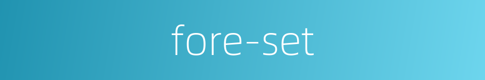 fore-set的同义词