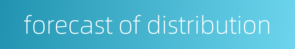 forecast of distribution的同义词