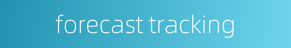 forecast tracking的同义词