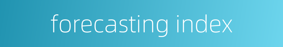 forecasting index的同义词
