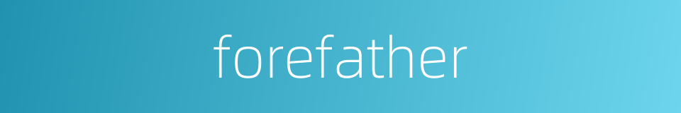 forefather的同义词