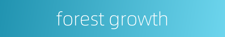forest growth的同义词