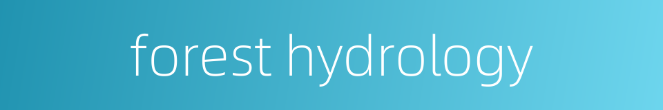 forest hydrology的同义词
