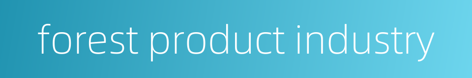 forest product industry的同义词