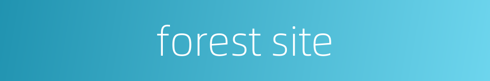 forest site的同义词