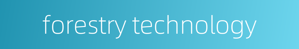 forestry technology的同义词