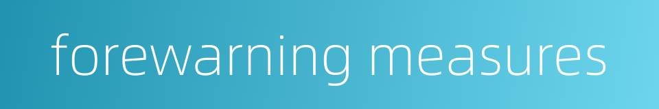 forewarning measures的同义词