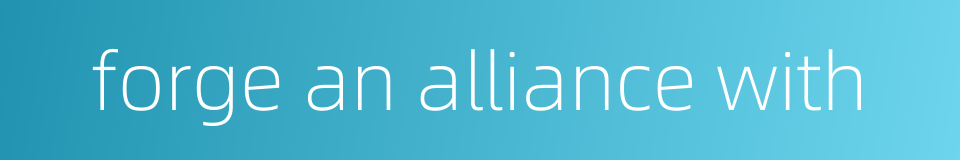 forge an alliance with的同义词