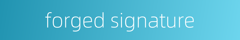 forged signature的同义词