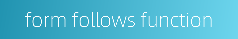 form follows function的同义词