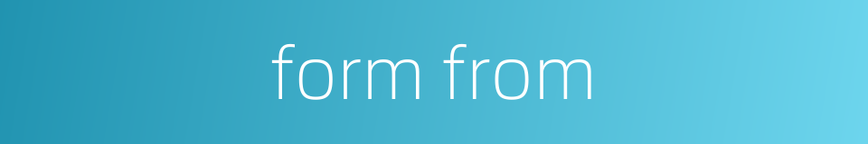 form from的同义词
