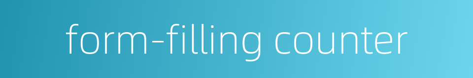 form-filling counter的同义词