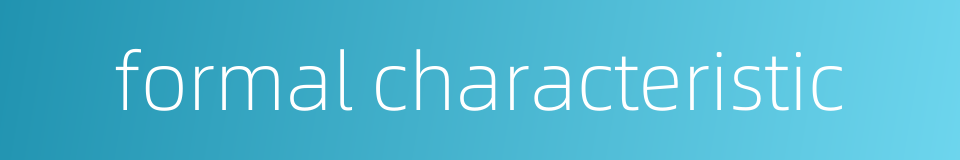 formal characteristic的同义词