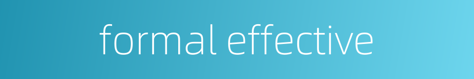 formal effective的同义词
