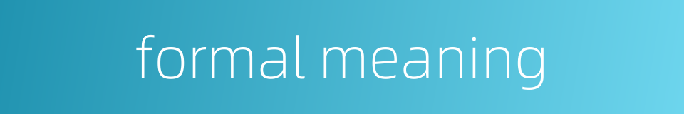 formal meaning的同义词
