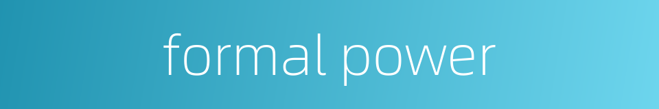 formal power的同义词