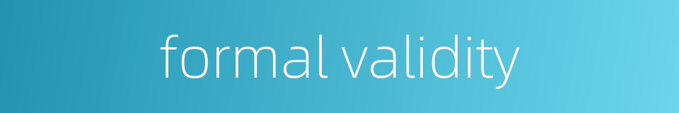 formal validity的同义词