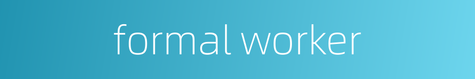 formal worker的同义词