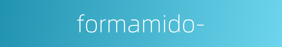 formamido-的同义词