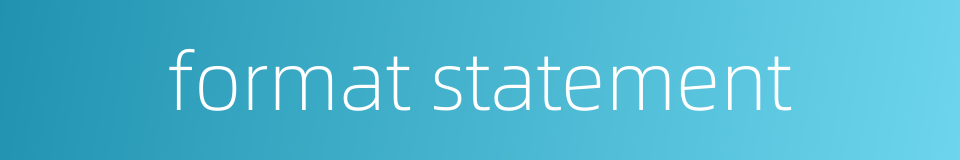 format statement的同义词