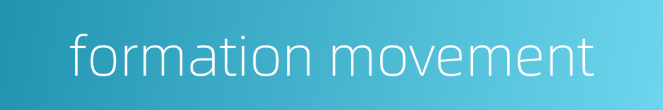 formation movement的同义词