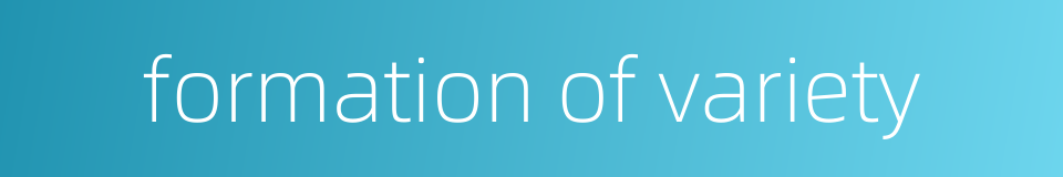 formation of variety的同义词