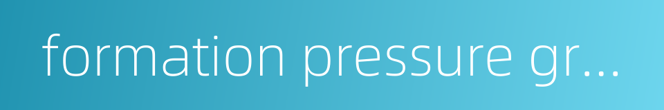 formation pressure gradient的同义词