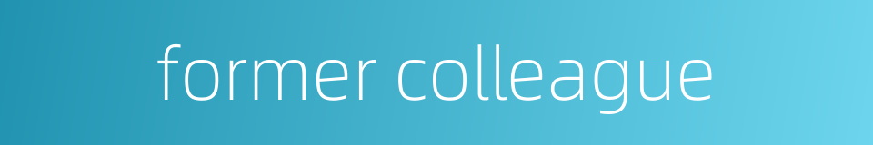 former colleague的同义词