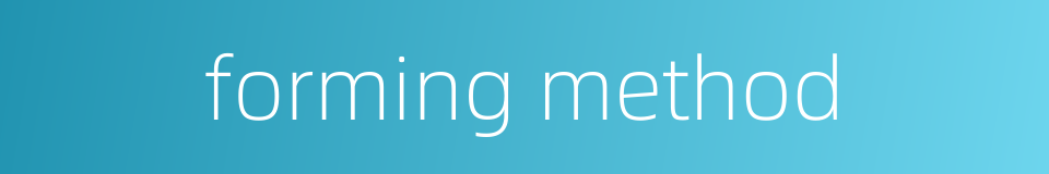 forming method的同义词