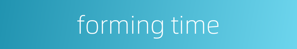 forming time的同义词