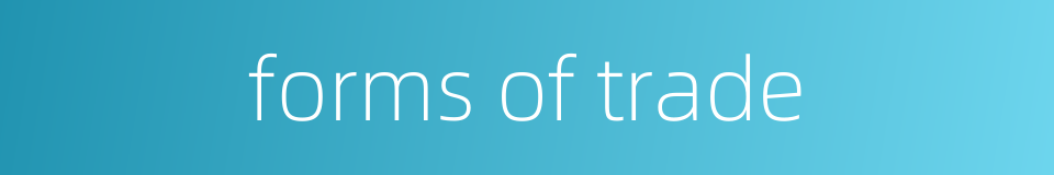forms of trade的同义词