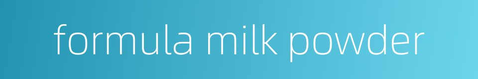 formula milk powder的同义词